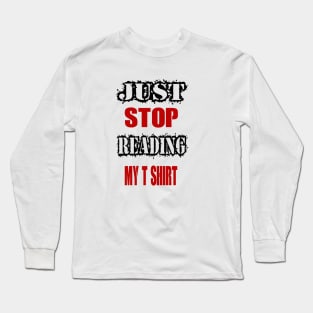 Stop reading my T-shirt Long Sleeve T-Shirt